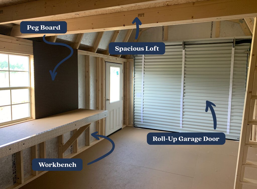 Shed customization options include workbenches, roll up garage doors, lofts, and peg boards